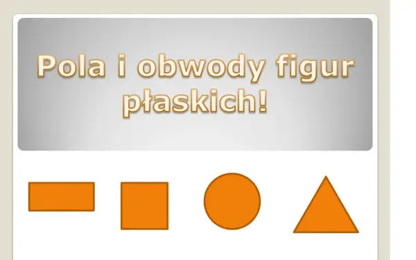 Pola i obwody figur płaskich - Wzory i jak unikać częstych błędów
