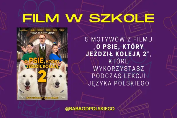 O psie, który jeździł koleją - Plan wydarzeń i gotowiec na lekcję